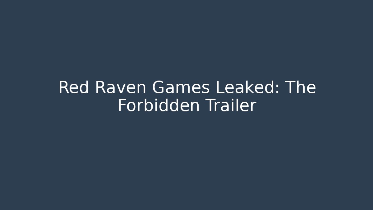Red Raven Games Leaked: The Forbidden Trailer