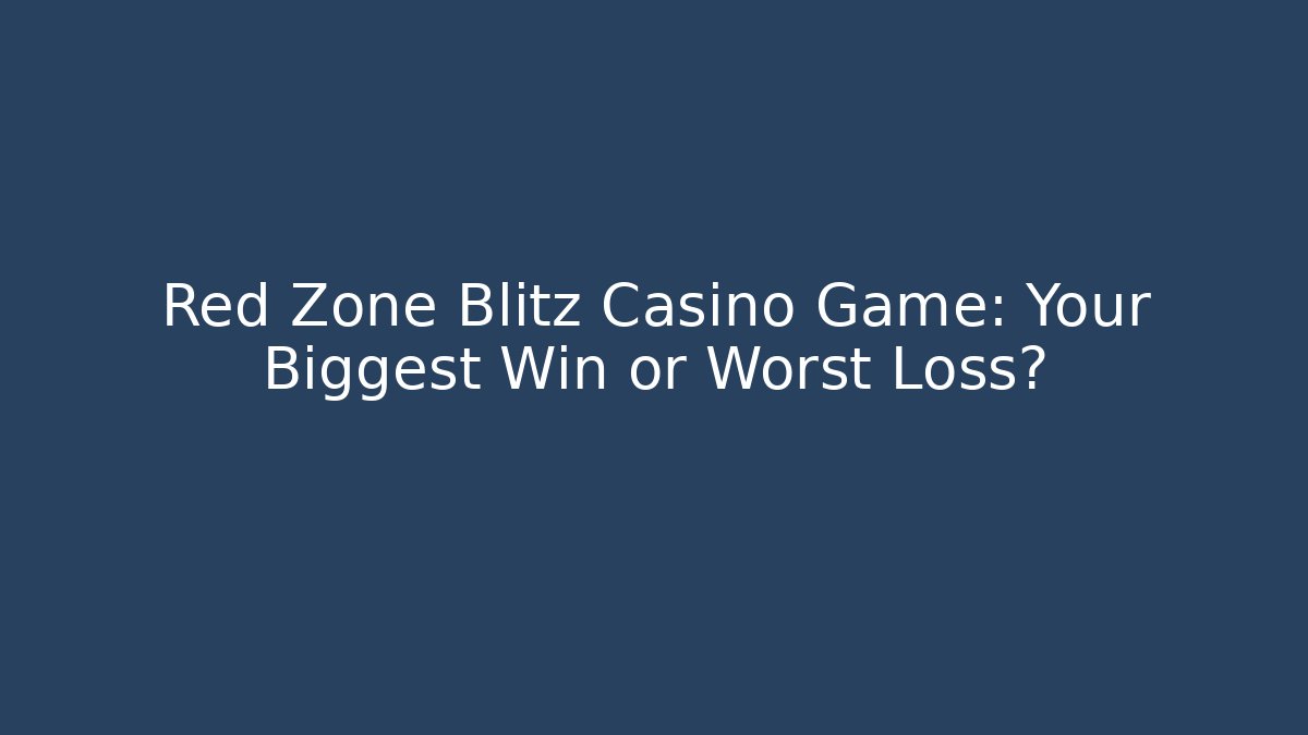 Red Zone Blitz Casino Game: Your Biggest Win or Worst Loss? - Método de Aprovação