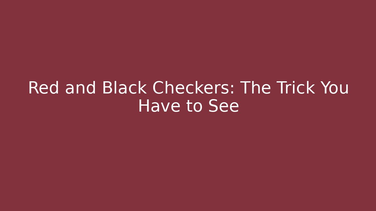 Red and Black Checkers: The Trick You Have to See