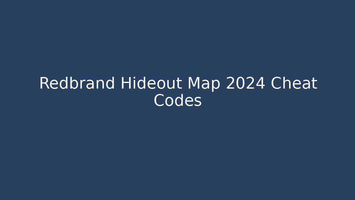 Redbrand Hideout Map 2024 Cheat Codes