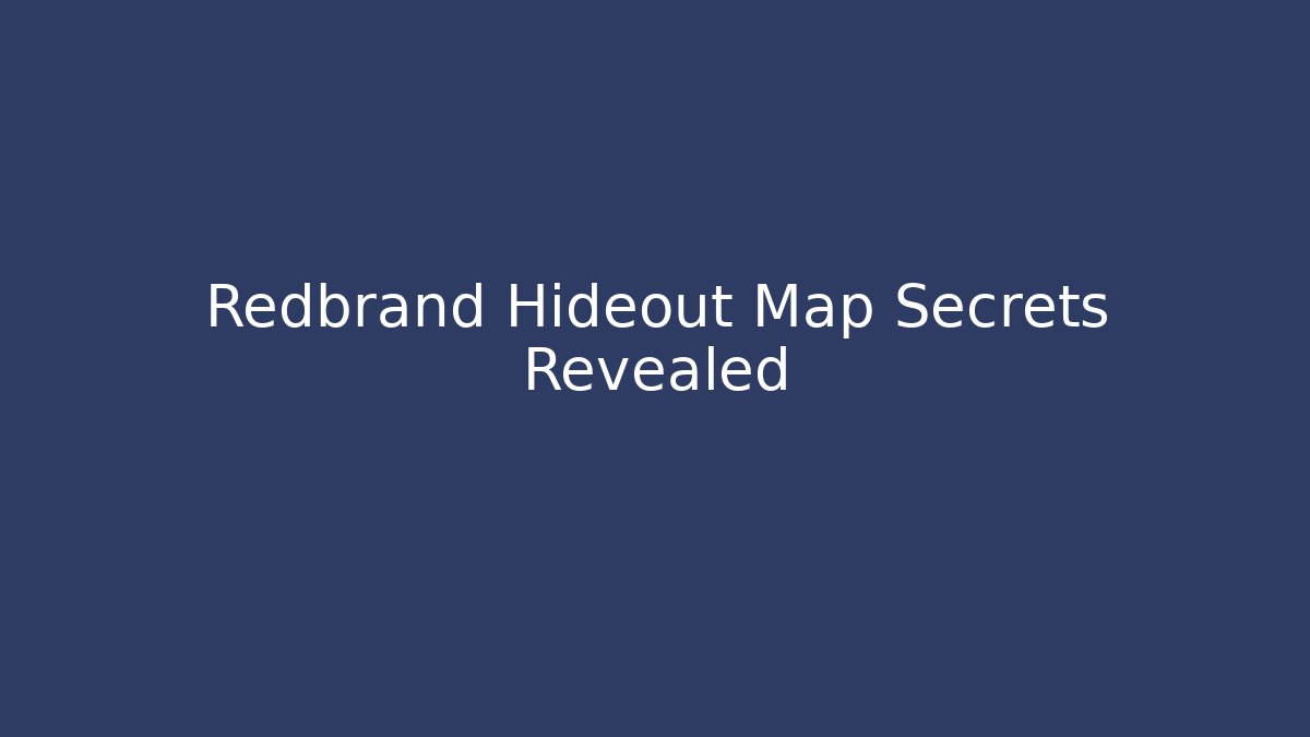 Redbrand Hideout Map Secrets Revealed