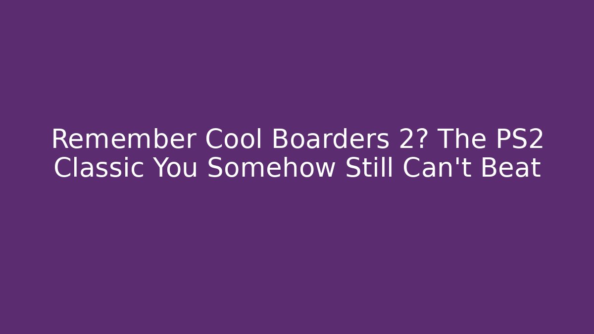 Remember Cool Boarders 2? The PS2 Classic You Somehow Still Can't Beat