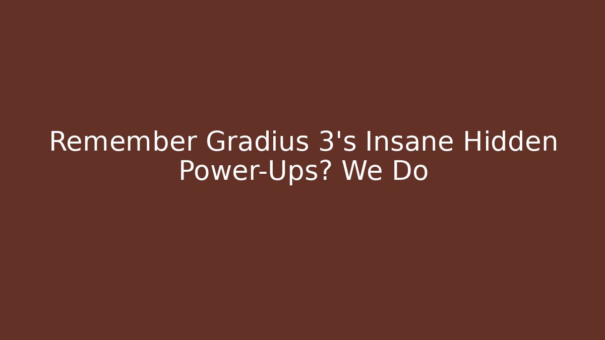 Remember Gradius 3's Insane Hidden Power-Ups? We Do