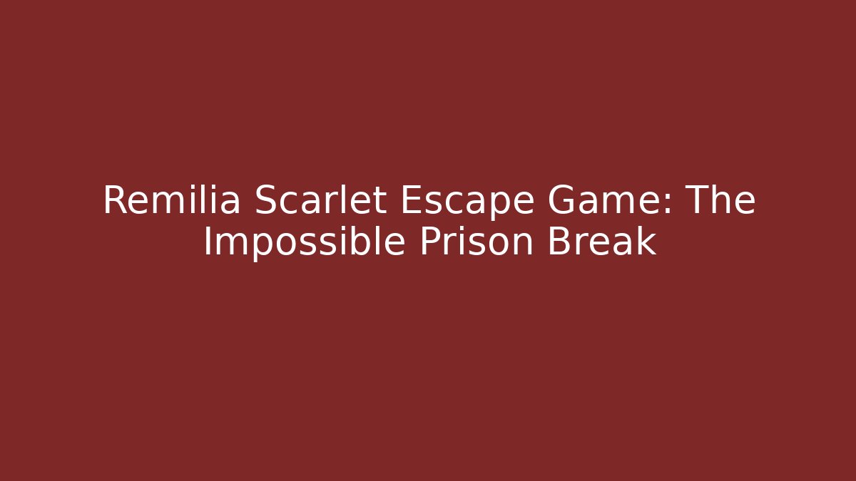 Remilia Scarlet Escape Game: The Impossible Prison Break