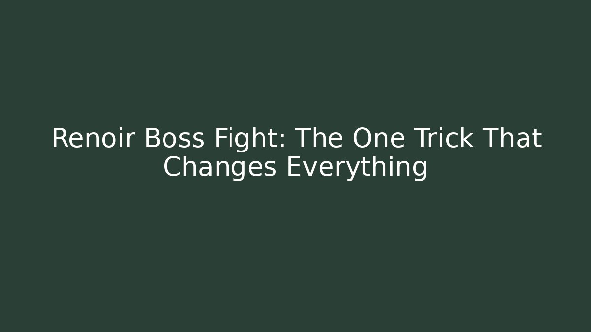 Renoir Boss Fight: The One Trick That Changes Everything - Método de Aprovação