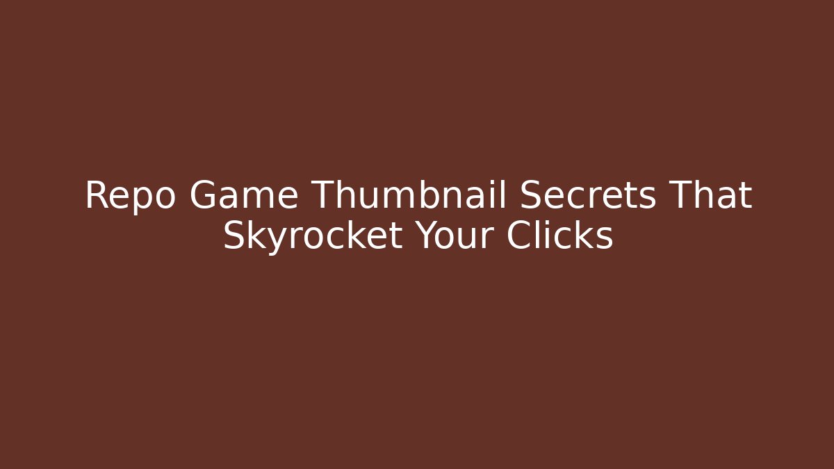 Repo Game Thumbnail Secrets That Skyrocket Your Clicks