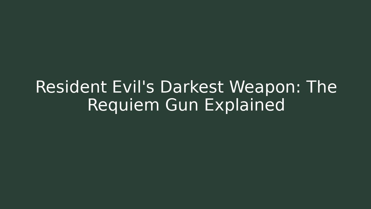 Resident Evil's Darkest Weapon: The Requiem Gun Explained