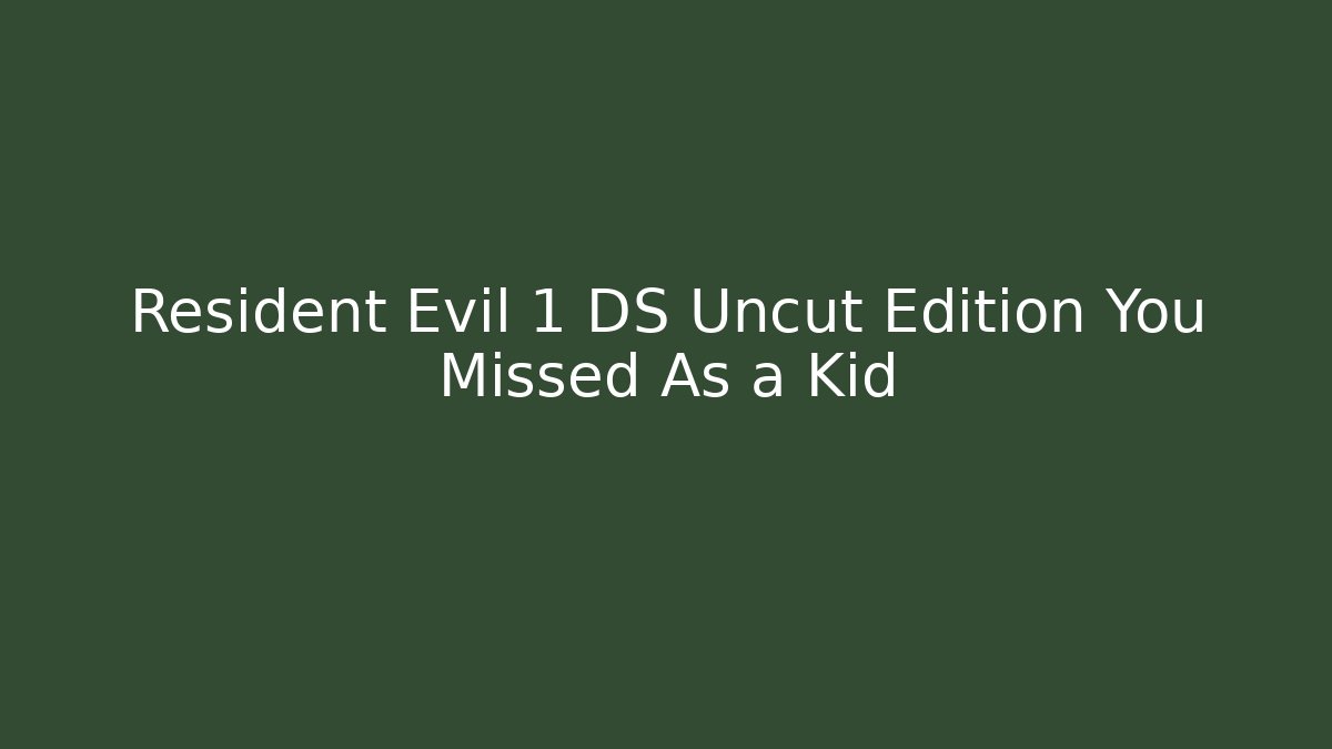 Resident Evil 1 DS Uncut Edition You Missed As a Kid