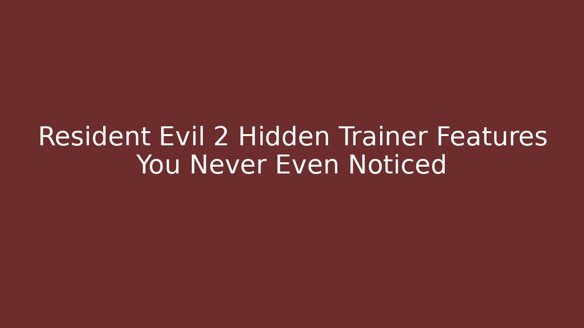 Resident Evil 2 Hidden Trainer Features You Never Even Noticed
