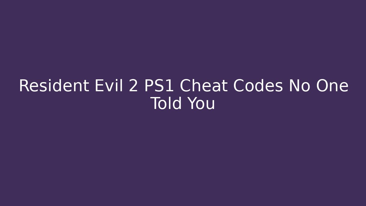Resident Evil 2 PS1 Cheat Codes No One Told You