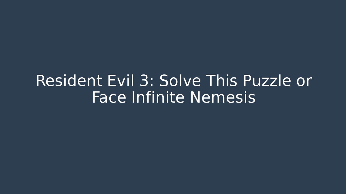 Resident Evil 3: Solve This Puzzle or Face Infinite Nemesis