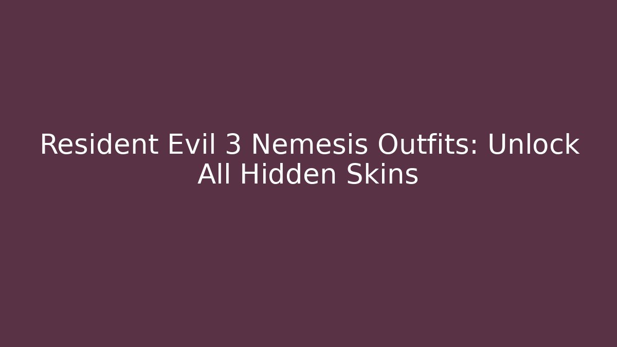 Resident Evil 3 Nemesis Outfits: Unlock All Hidden Skins