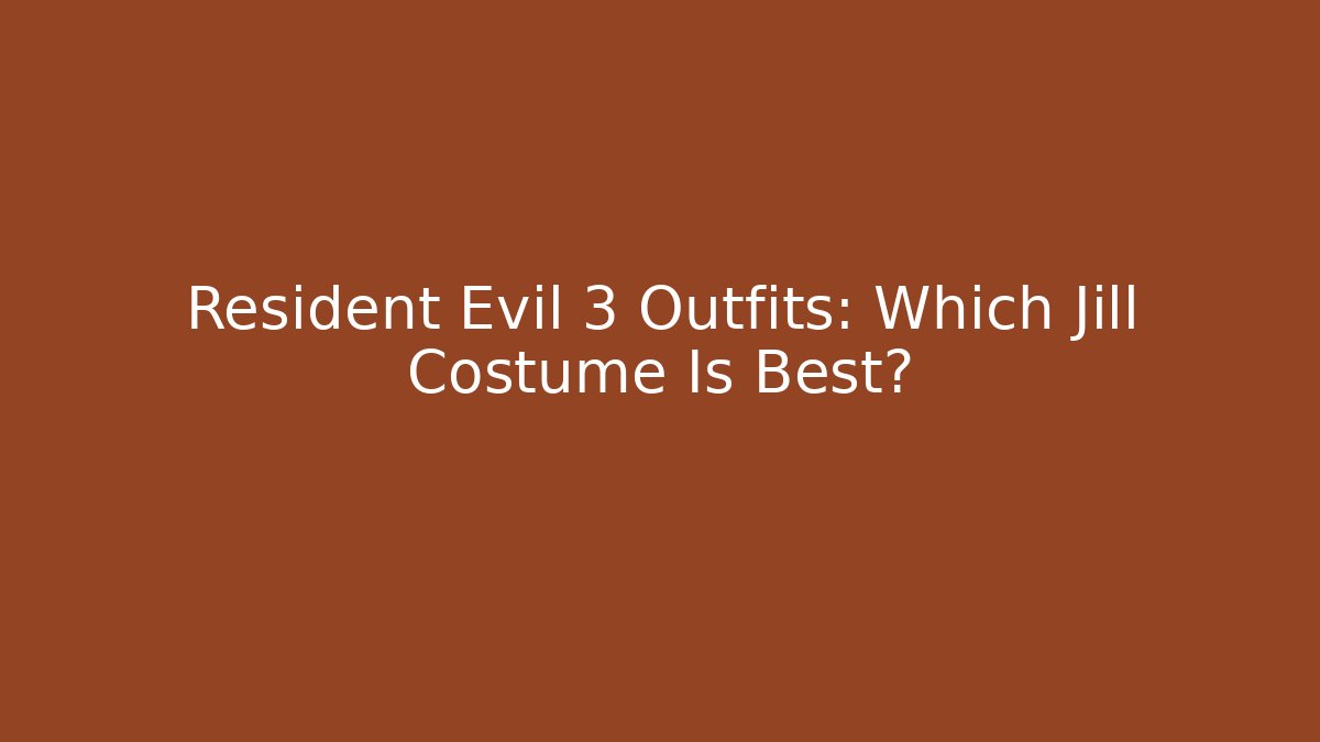 Resident Evil 3 Outfits: Which Jill Costume Is Best?