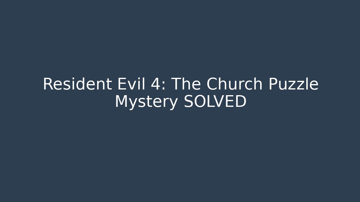 Resident Evil 4: The Church Puzzle Mystery SOLVED