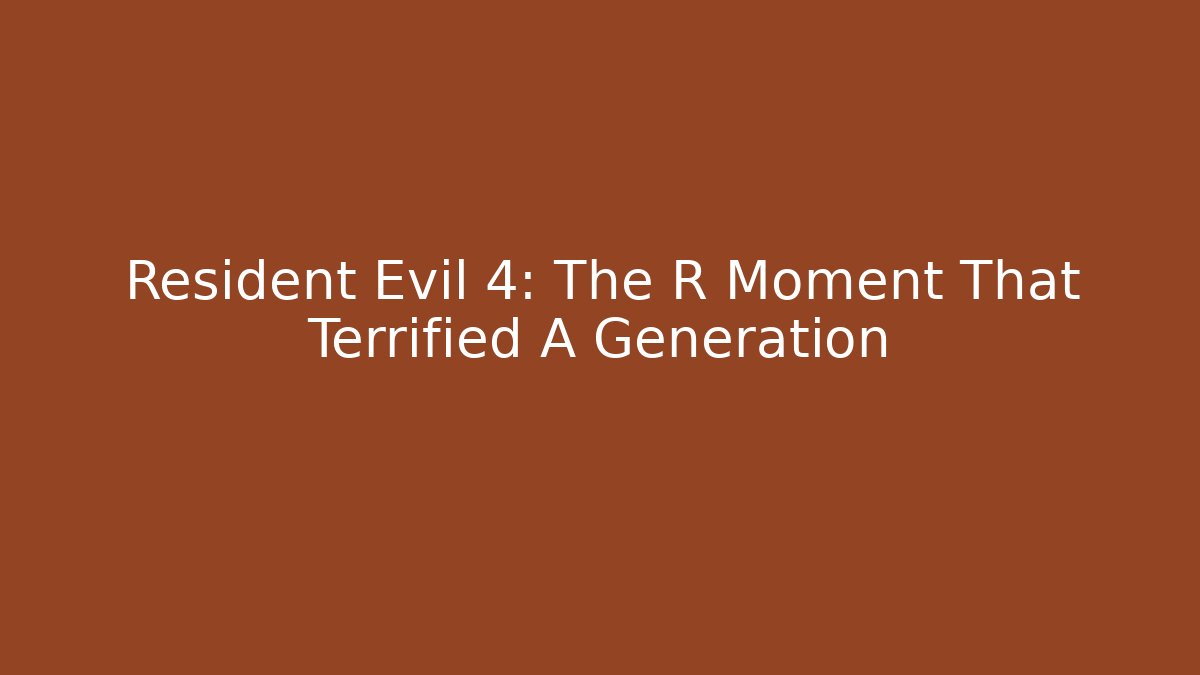 Resident Evil 4: The R Moment That Terrified A Generation