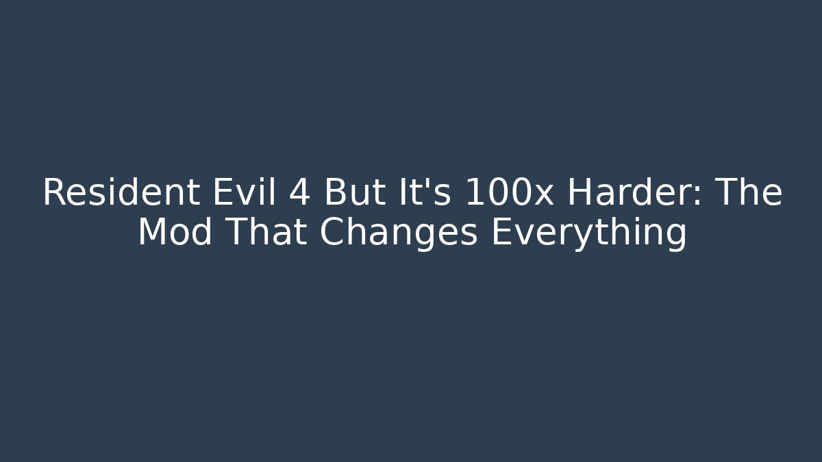 Resident Evil 4 But It’s 100x Harder: The Mod That Changes Everything - Método de Aprovação