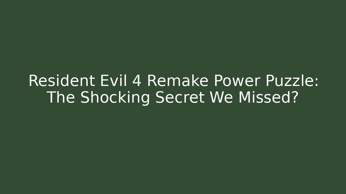 Resident Evil 4 Remake Power Puzzle: The Shocking Secret We Missed? - Método de Aprovação