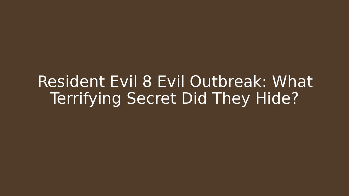 Resident Evil 8 Evil Outbreak: What Terrifying Secret Did They Hide? - Método de Aprovação
