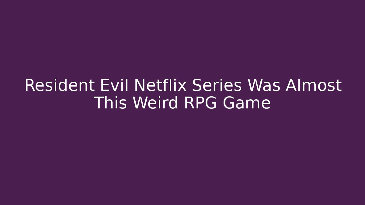 Resident Evil Netflix Series Was Almost This Weird RPG Game