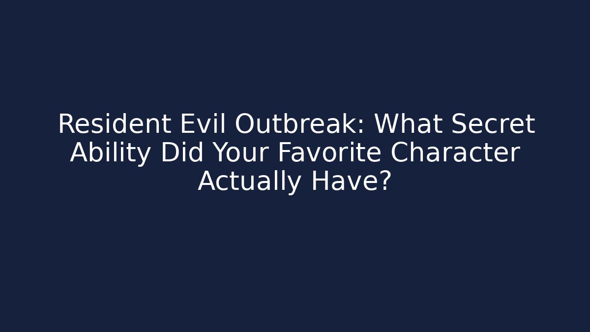 Resident Evil Outbreak: What Secret Ability Did Your Favorite Character Actually Have?