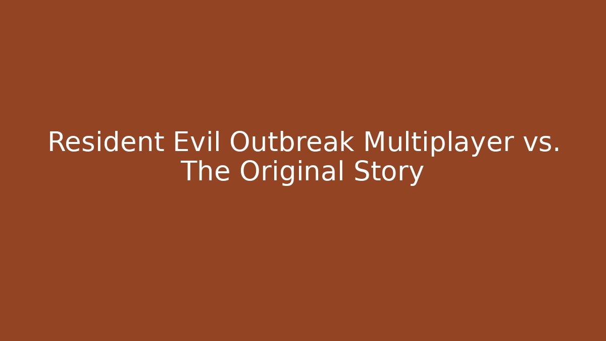 Resident Evil Outbreak Multiplayer vs. The Original Story