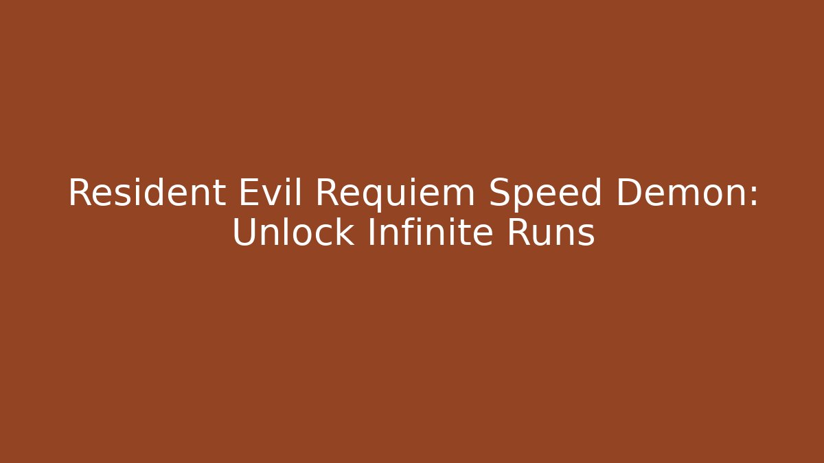 Resident Evil Requiem Speed Demon: Unlock Infinite Runs