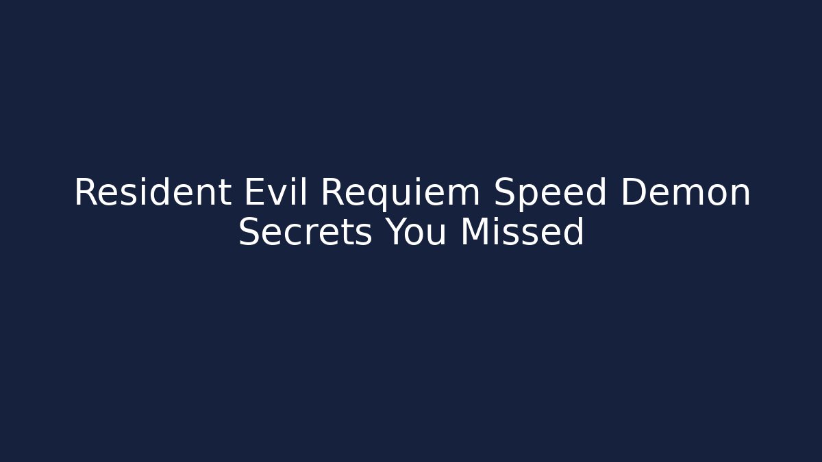 Resident Evil Requiem Speed Demon Secrets You Missed
