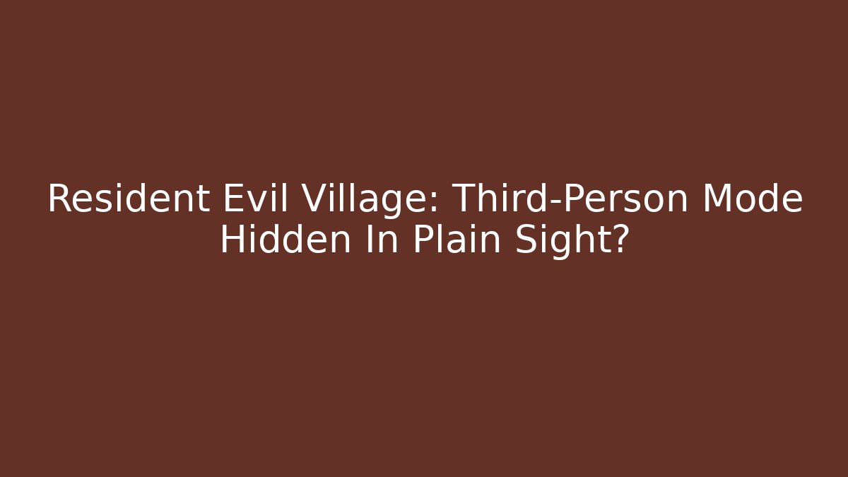 Resident Evil Village: Third-Person Mode Hidden In Plain Sight? - Método de Aprovação