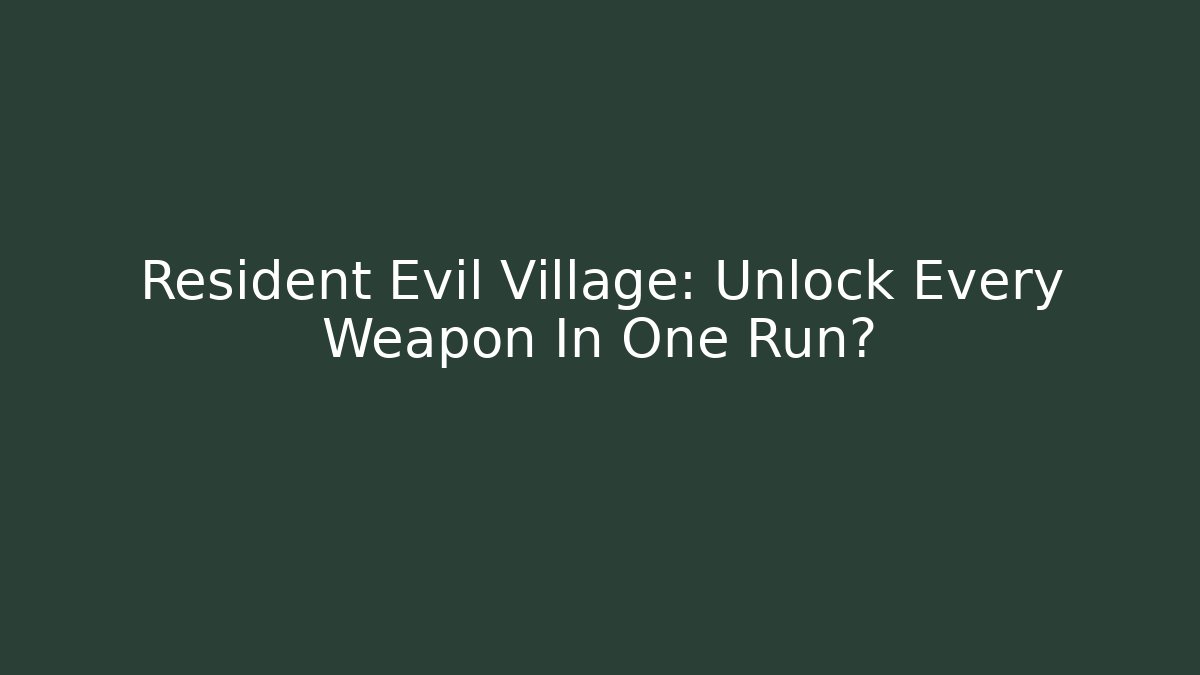 Resident Evil Village: Unlock Every Weapon In One Run?