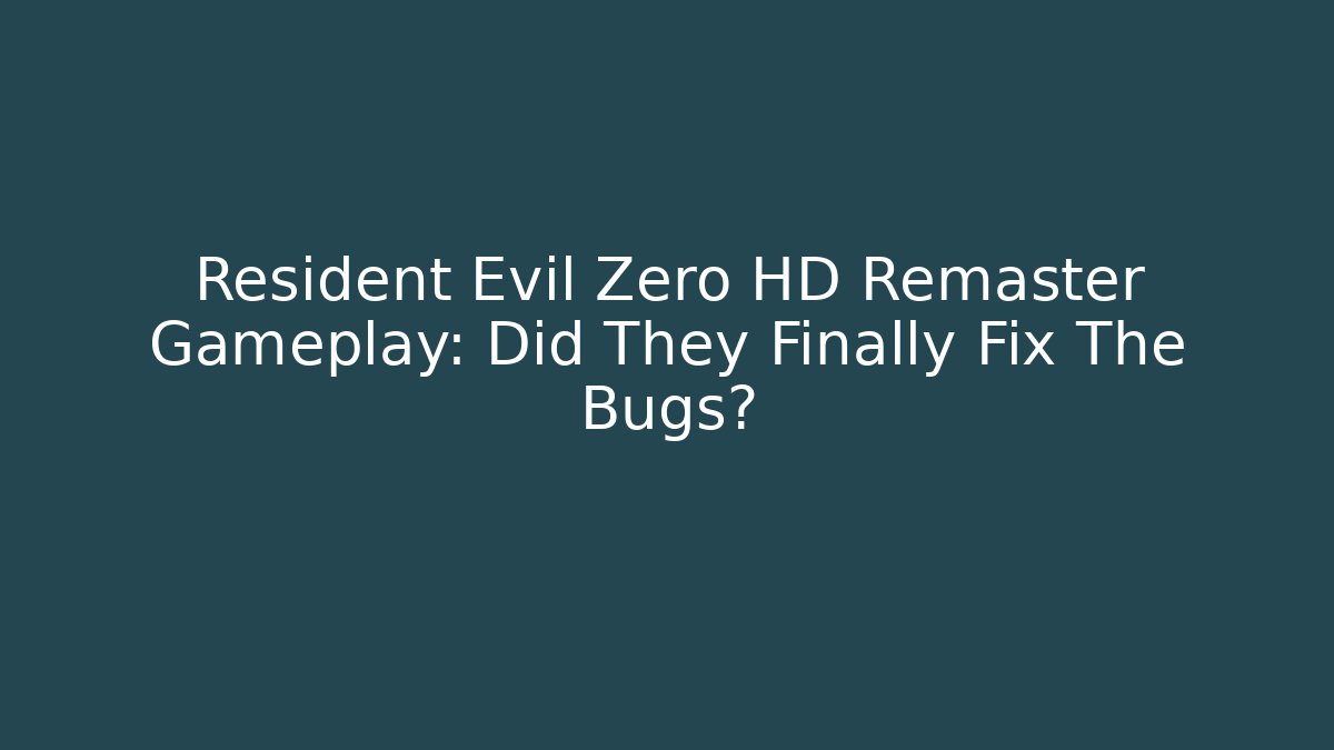 Resident Evil Zero HD Remaster Gameplay: Did They Finally Fix The Bugs?