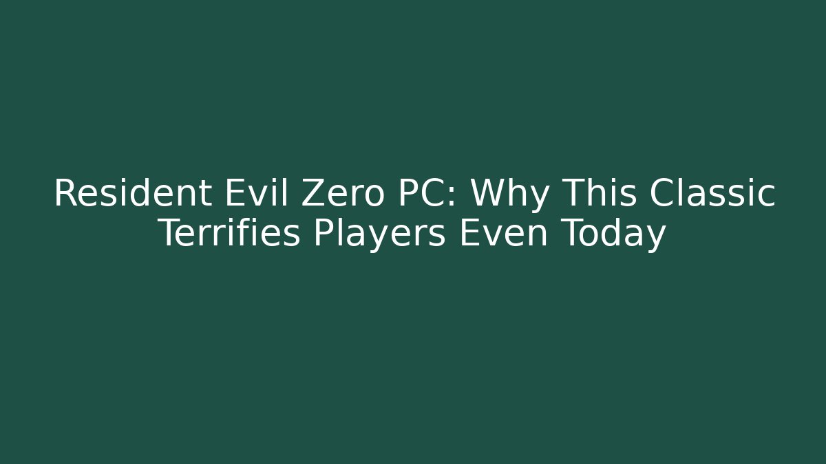 Resident Evil Zero PC: Why This Classic Terrifies Players Even Today - Método de Aprovação