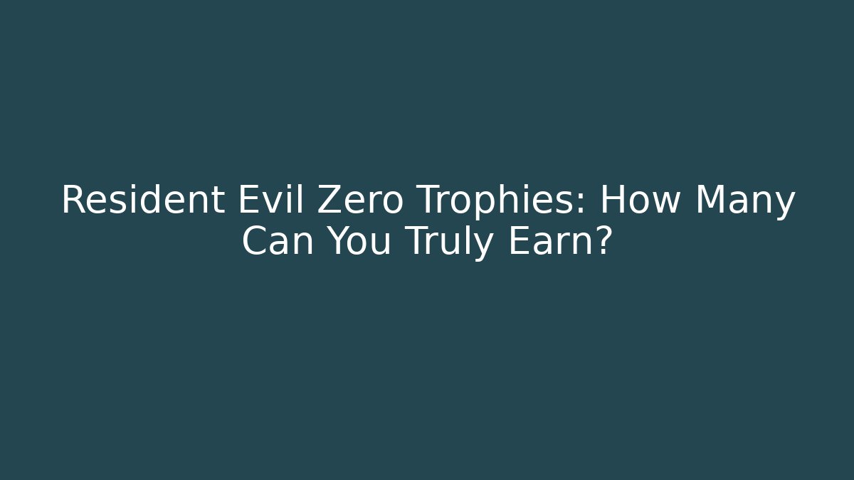 Resident Evil Zero Trophies: How Many Can You Truly Earn?