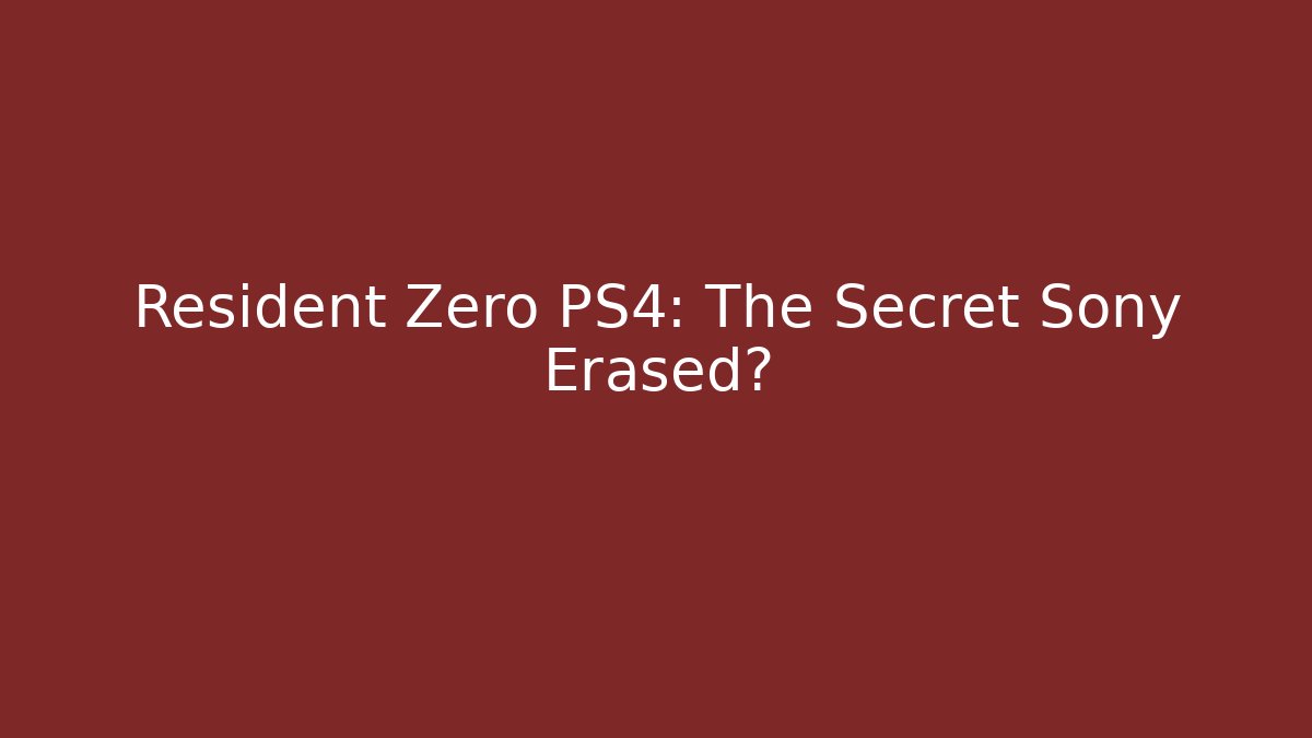 Resident Zero PS4: The Secret Sony Erased? - Método de Aprovação