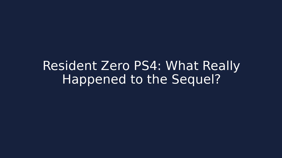 Resident Zero PS4: What Really Happened to the Sequel?