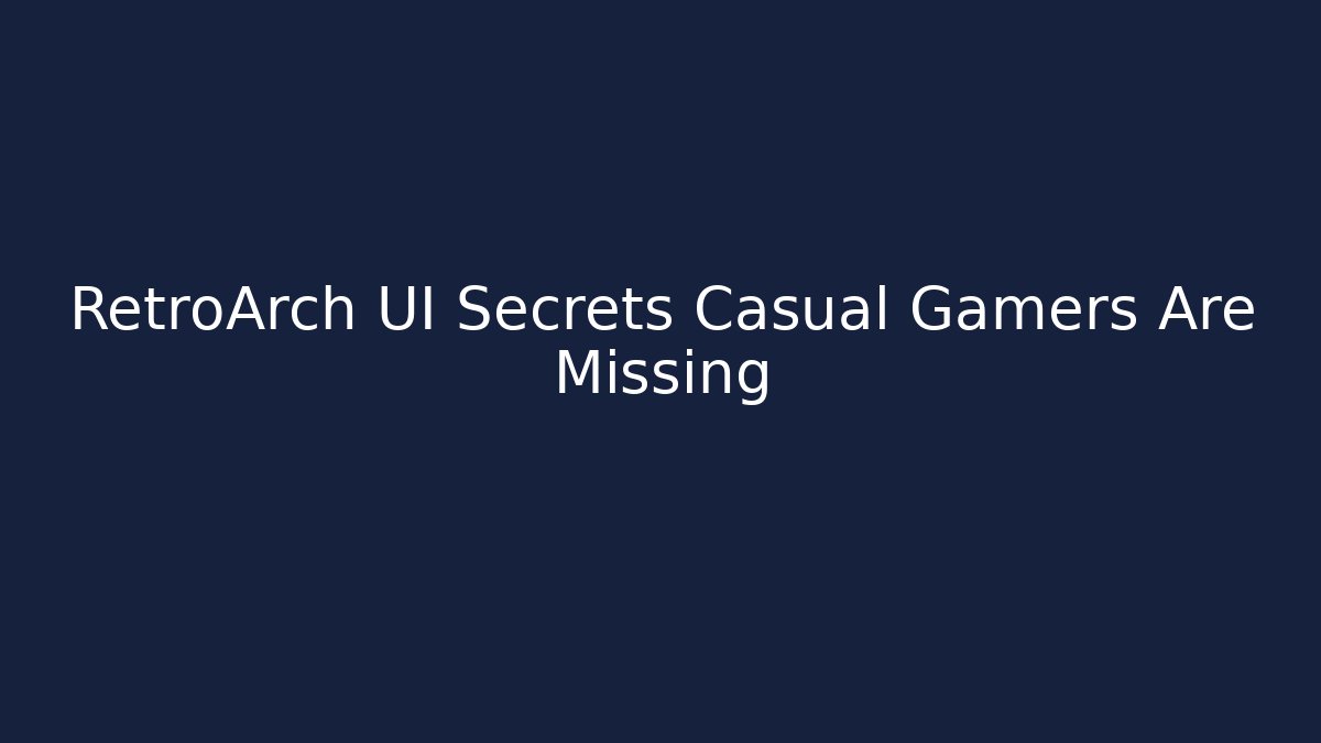 RetroArch UI Secrets Casual Gamers Are Missing - Método de Aprovação
