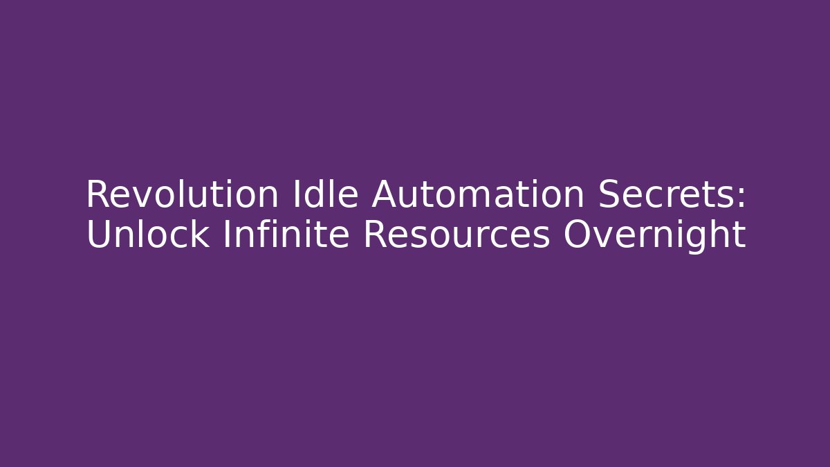 Revolution Idle Automation Secrets: Unlock Infinite Resources Overnight