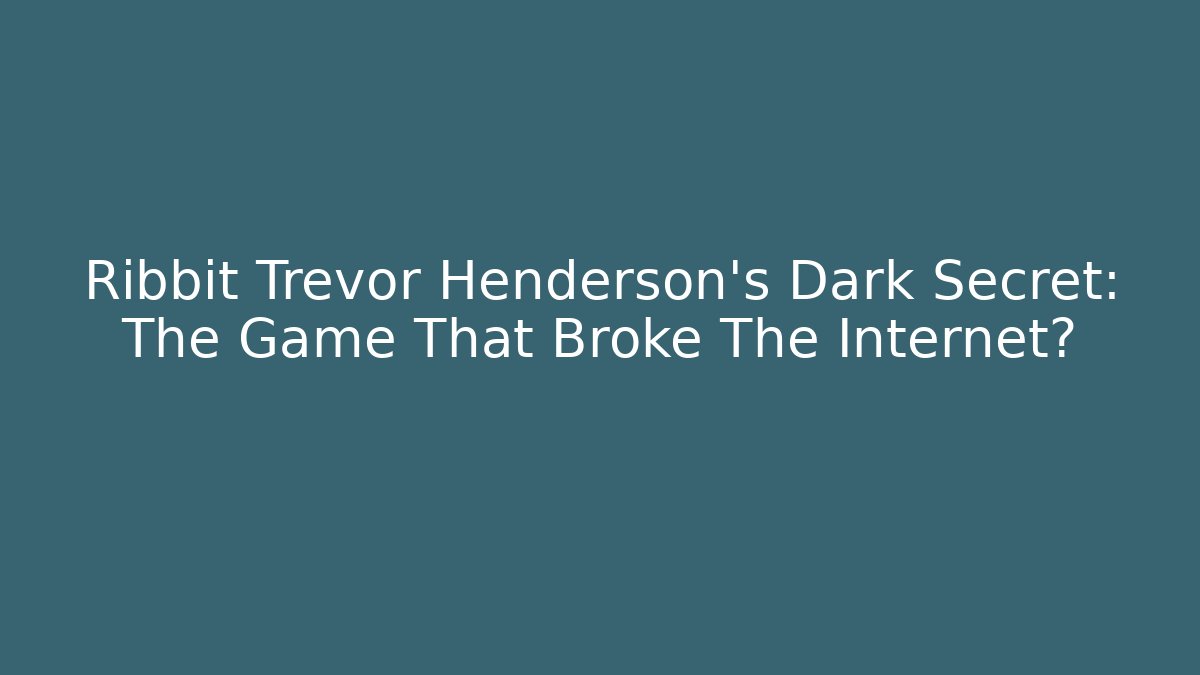 Ribbit Trevor Henderson's Dark Secret: The Game That Broke The Internet?