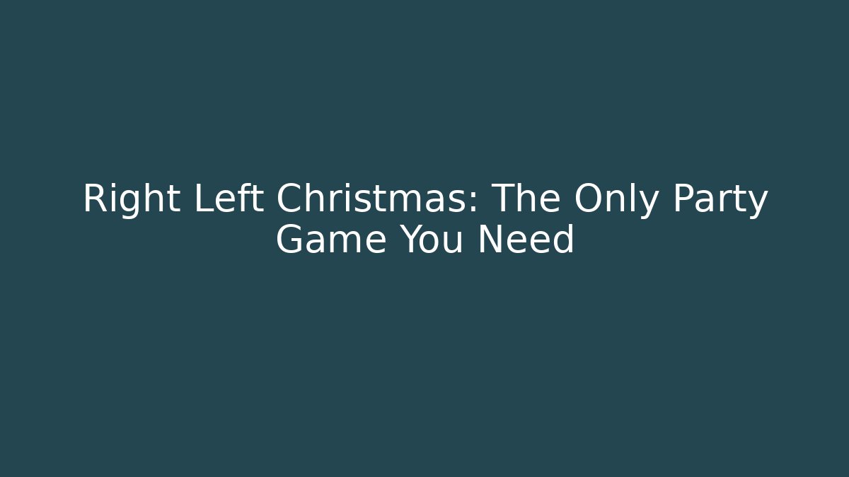 Right Left Christmas: The Only Party Game You Need