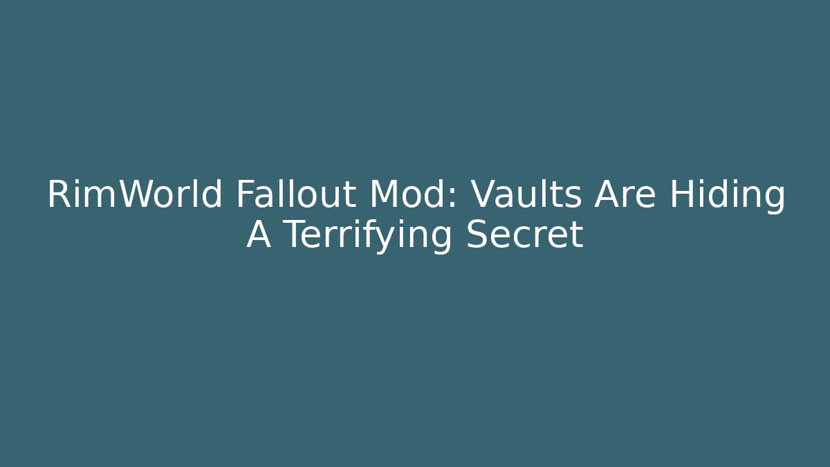 RimWorld Fallout Mod: Vaults Are Hiding A Terrifying Secret - Método de Aprovação