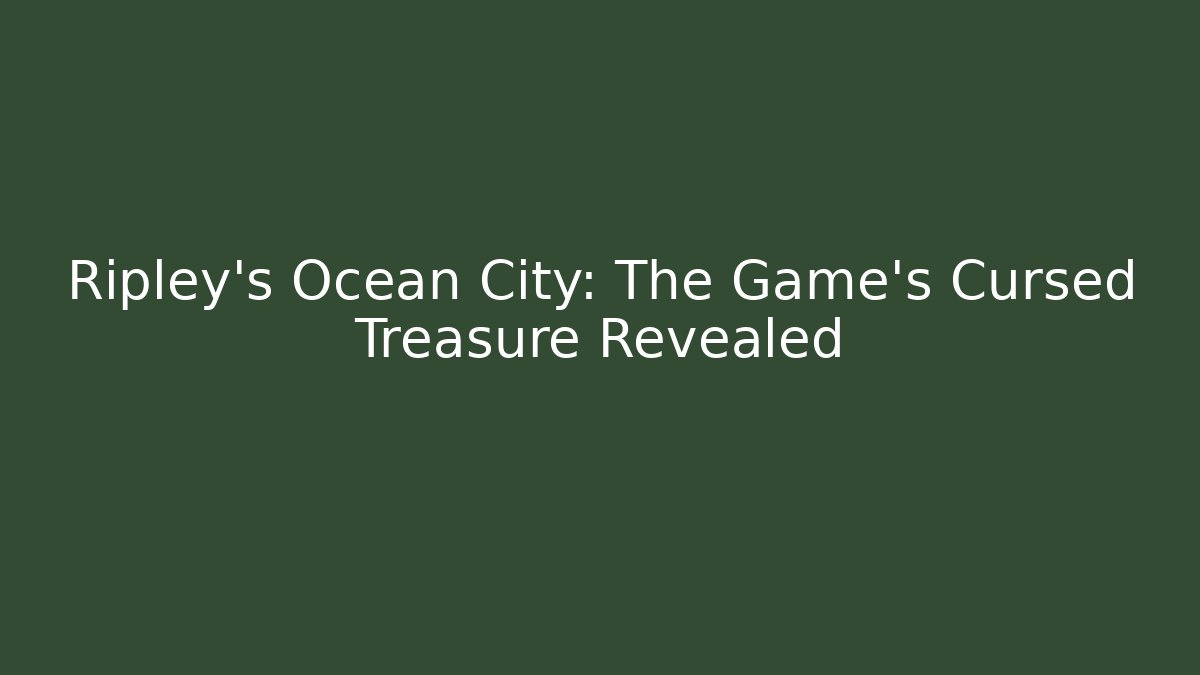 Ripley's Ocean City: The Game's Cursed Treasure Revealed