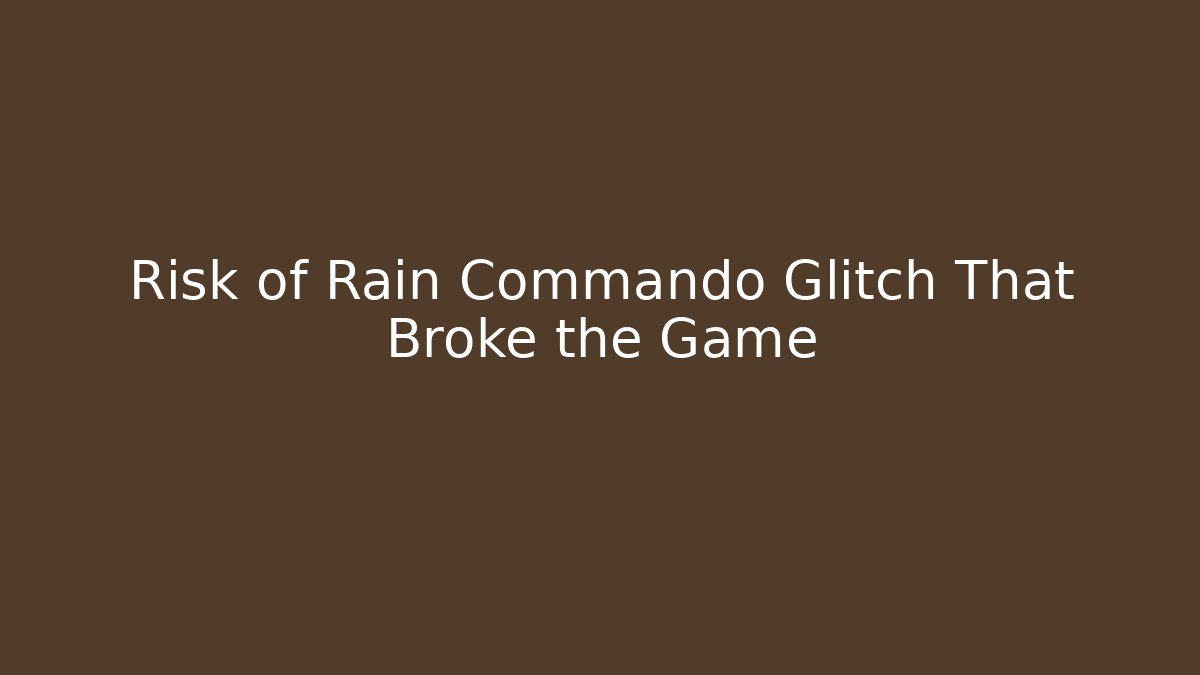 Risk of Rain Commando Glitch That Broke the Game - Método de Aprovação