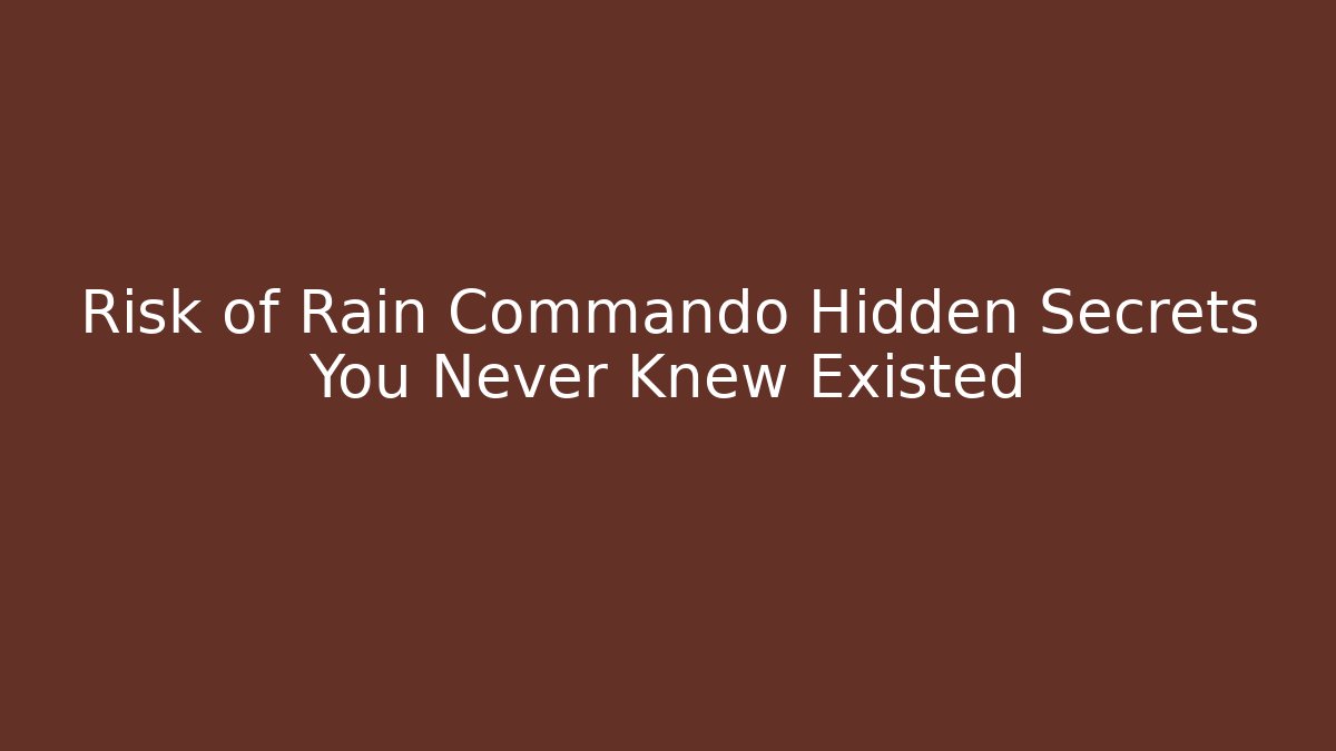 Risk of Rain Commando Hidden Secrets You Never Knew Existed