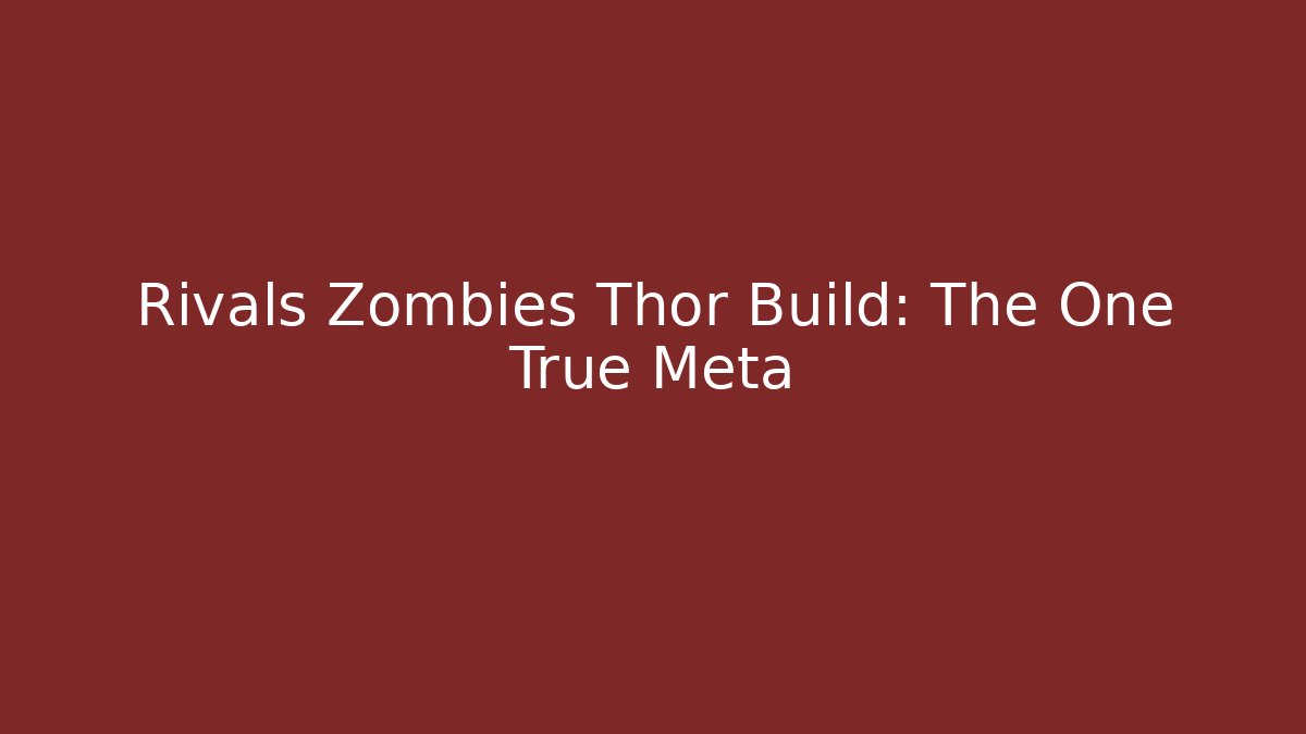 Rivals Zombies Thor Build: The One True Meta