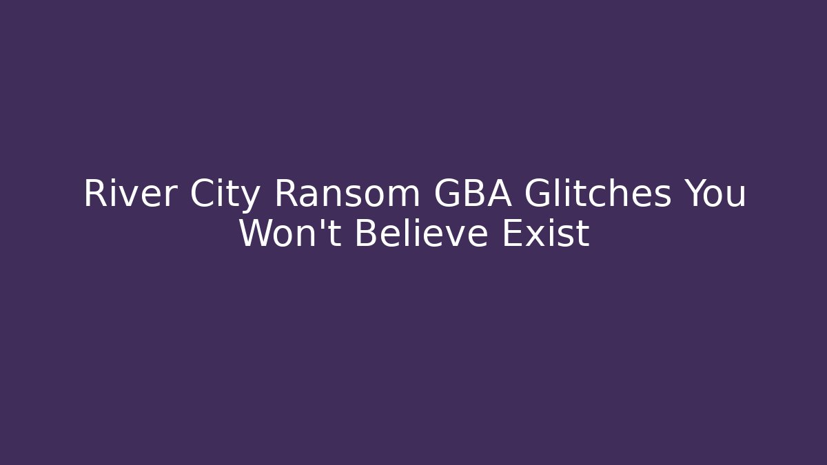 River City Ransom GBA Glitches You Won't Believe Exist