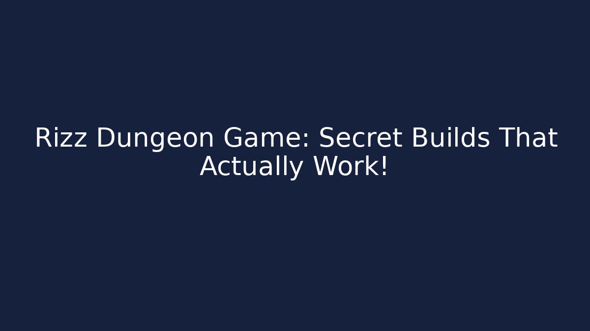 Rizz Dungeon Game: Secret Builds That Actually Work! - Método de Aprovação