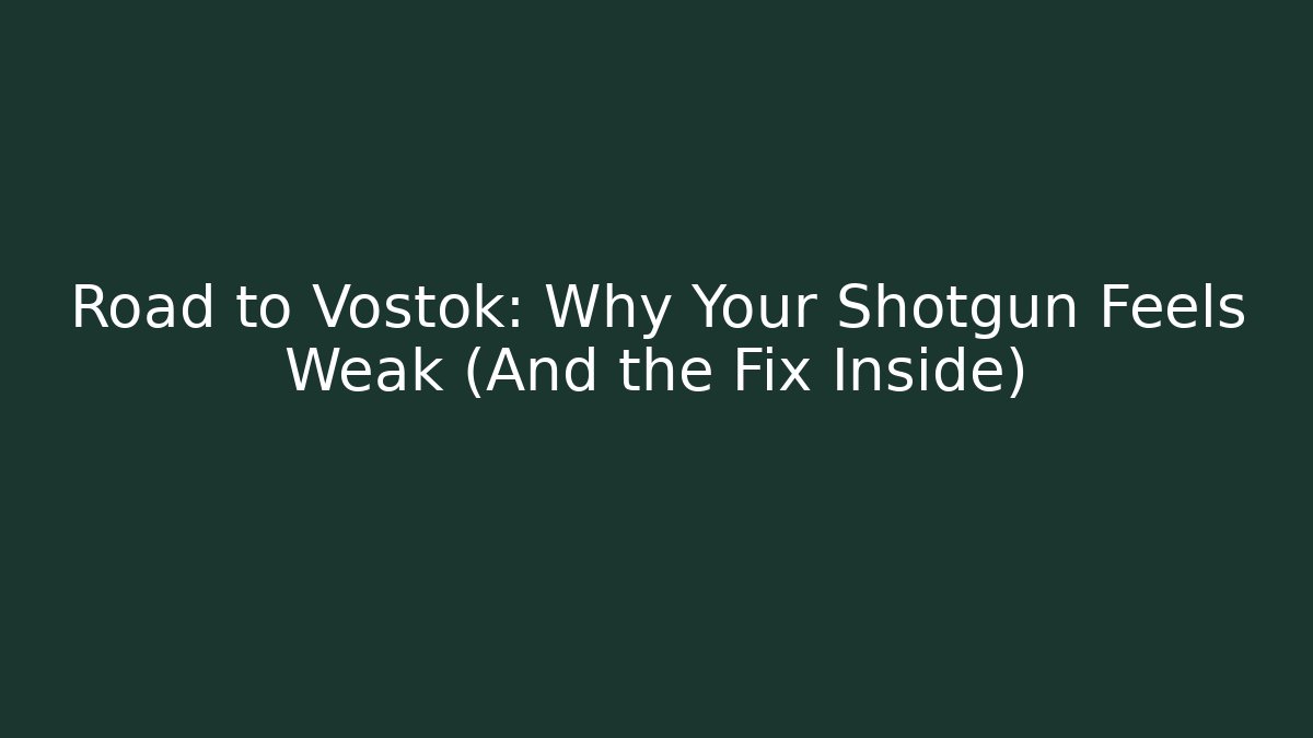 Road to Vostok: Why Your Shotgun Feels Weak (And the Fix Inside)