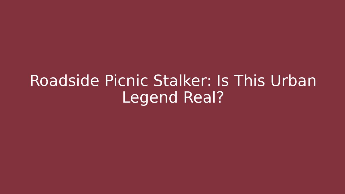 Roadside Picnic Stalker: Is This Urban Legend Real?
