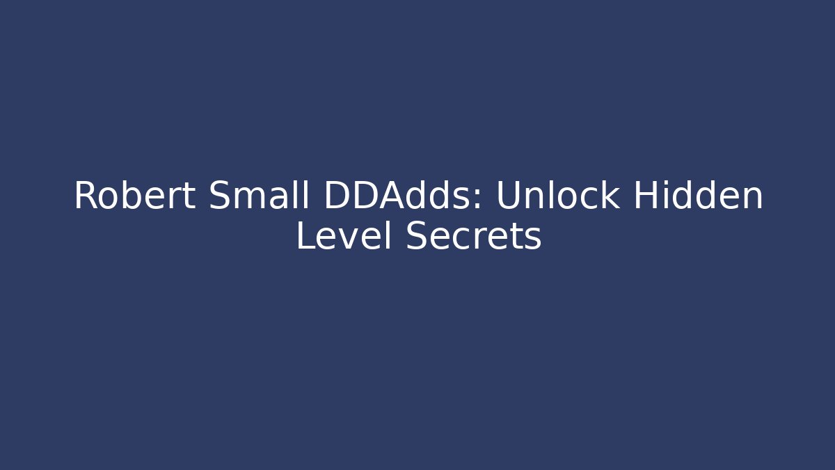 Robert Small DDAdds: Unlock Hidden Level Secrets - Método de Aprovação