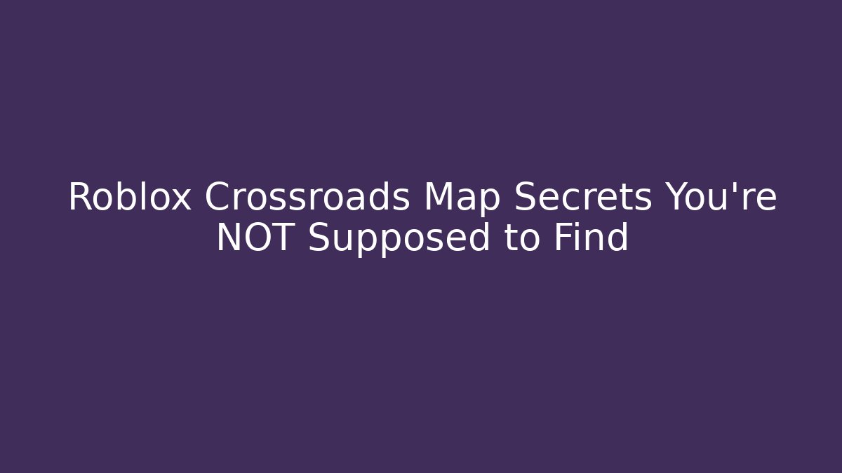 Roblox Crossroads Map Secrets You're NOT Supposed to Find - Método de Aprovação