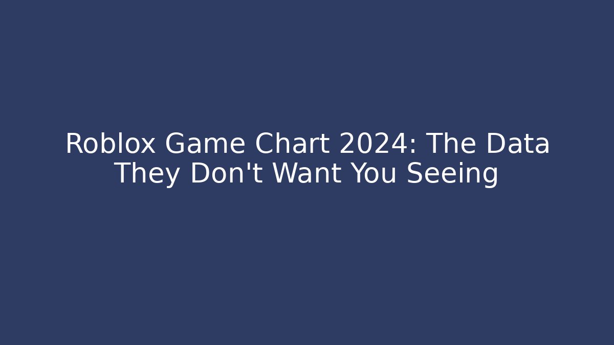 Roblox Game Chart 2024: The Data They Don't Want You Seeing - Método de Aprovação